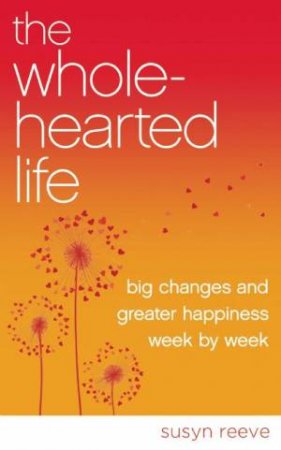 The Wholehearted Life by Susyn Reeve