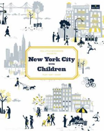 The Little Bookroom Guide To New York City With Children by Michael Berman & Angela Hederman