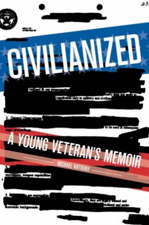 Civilianized: A Young Veteran's Memoir by MICHAEL ANTHONY