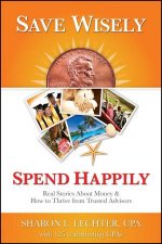 Save Wisely Spend Happily Real Stories About Money And How To Thrive From Trusted Advisors