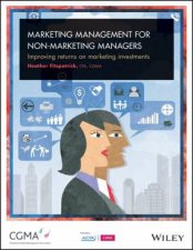 Marketing Management For NonMarketing Managers Improving Returns On Marketing Investments