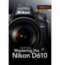 Mastering the Nikon D610