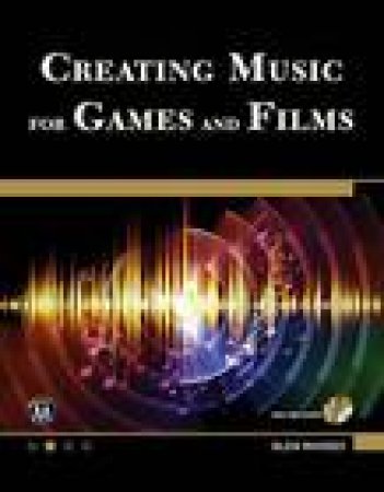 Creating Music for Games and Film by Glen Rhodes