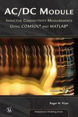Ac / Dc Module: Inductive Conductivity Measurements Using COSMOL and MATLAB by Roger W. Pryor
