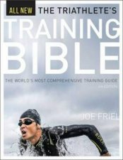 The Triathletes Training Bible The Worlds Most Comprehensive Training Guide