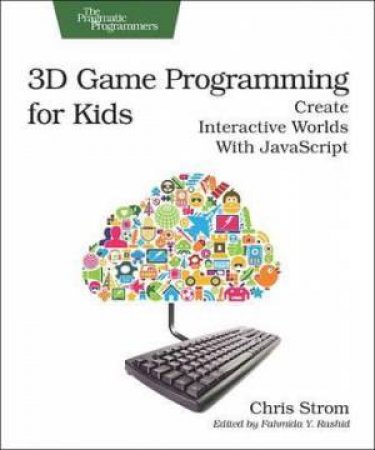 3D Game Programming for Kids by Chris Strom