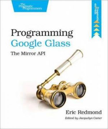 Programming Google Glass by Eric Redmond