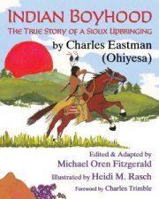 Indian Boyhood The True Story Of A Sioux Upbringing