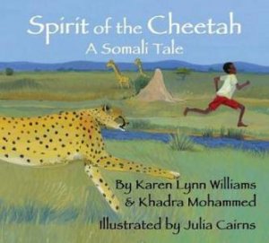 Spirit Of The Cheetah: A Somali Tale by Karen Lynn Williams