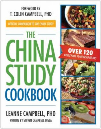 The China Study Cookbook by Leanne Campbell