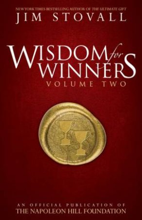 Wisdom for Winners Volume Two: An Official Publication of the Napoleon Hill by Jim Stovall