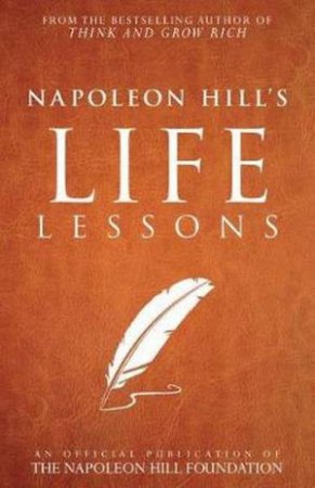 Napoleon Hill's Life Lessons by Napoleon Hill