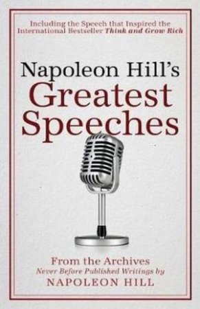 Napoleon Hill's Greatest Speeches by Napoleon Hill