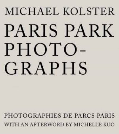 Paris Park Photographs by Michael Kolster