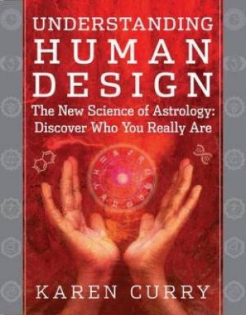 Understanding Human Design by Karen Curry