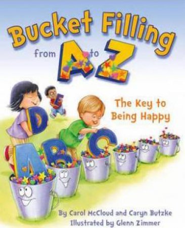 Bucket Filling From A To Z by Carol Mccloud & Caryn Butzke & Glenn Zimmer