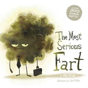 The Most Serious Fart by Mike Bender & Chuck Dillon