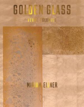 Golden Glass: Verre Eglomise by MIRIAM ELLNER