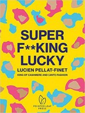 Super Fking Lucky Lucien PellatFinet King Of Cashmere And Anti Fashion