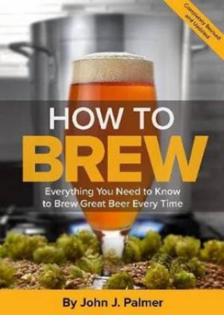 How To Brew by John J. Palmer