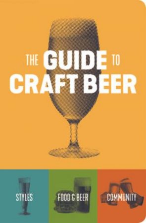 The Guide To Craft Beer by Brewers Publications