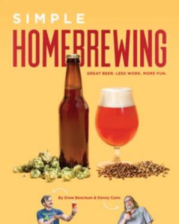 Simple Homebrewing by Denny Conn & Drew Beechum