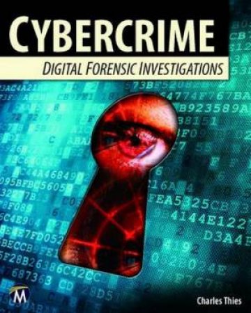 Cybercrime: Digital Forensic Investigations by Charles Thies