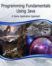 Programming Fundamentals Using Java A Game Application Approach