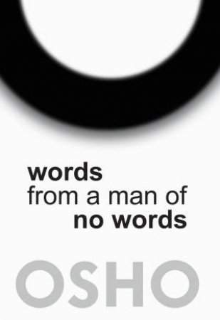Words from a Man of No Words by Osho