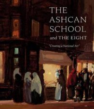 Ashcan School And The Eight Creating A National Art