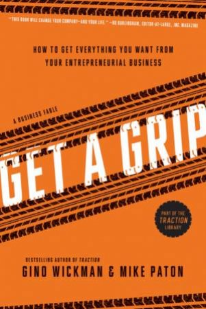 Get A Grip by Gino Wickman & Mike  Paton