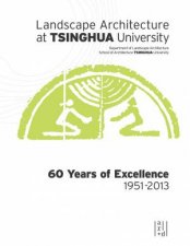 Landscape Architecture At Tsinghua University 60 Years Of Excellence