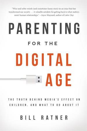Parenting for the Digital Age by Bill Ratner