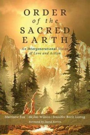 Order of the Sacred Earth by Reverend Matthew Fox