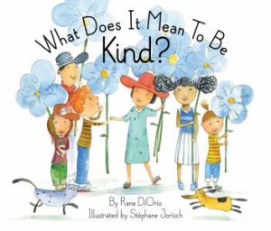 What Does It Mean To Be Kind? by Rana Diorio & Stéphane Jorish