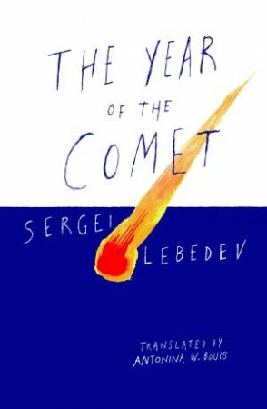 The Year Of The Comet by Antonina W. Bouis & Sergei Lebedev