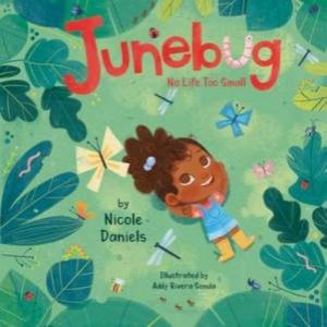 Junebug: No Life Too Small by Nicole Daniels