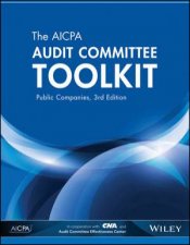 The AICPA Audit Committee Toolkit Public Companies Third Edition 3e