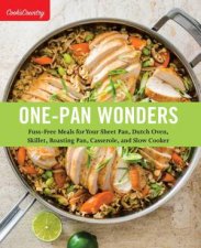 OnePan Wonders FussFree Meals for Your Sheet Pan Dutch Oven Skillet Roasting Pan Casserole and Slow Cooker