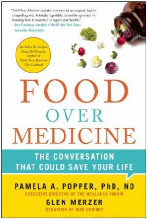 Food Over Medicine by Pamela A. Popper & Glen Merzer