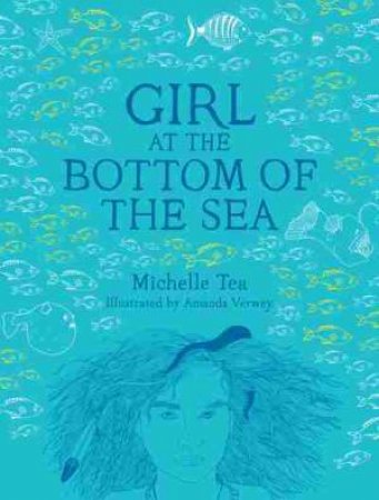 Girl At The Bottom Of The Sea by Michelle Tea