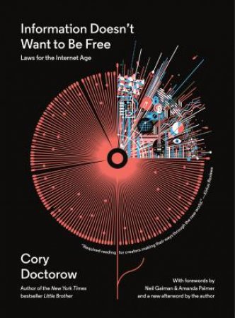 Information Doesn't Want to Be Free by Cory Doctorow