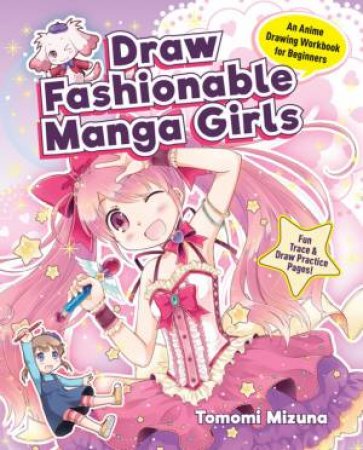 Draw Fashionable Manga Girls by Mizuna Tomomi