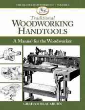 Traditional Woodworking Handtools A Manual for the Woodworker