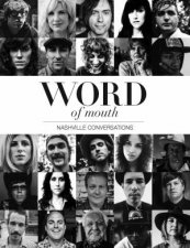 Word of Mouth Nashville Conversations Insight Into the Drive Passion and Innovations of Music Citys Creative Entrepreneurs