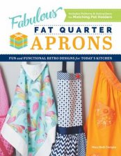 Fabulous Fat Quarter Aprons Fun and Functional Retro Designs for Todays Kitchen