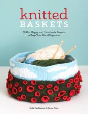 Knitted Baskets 36 Hip Happy And Handmade Projects To Keep Your World Organized