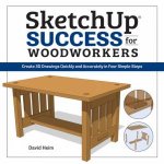 SketchUp Success For Woodworkers Create 3D Drawings Quickly
