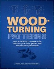 Woodturning Pattern Book 80 Designs For Turning Classic Projects On The Lathe