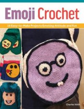 Emoji Crochet 15 Crafty Projects Emoting Attitude And Fun
